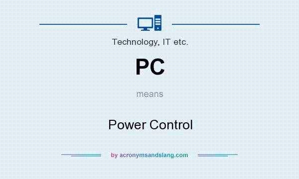 What does PC mean? It stands for Power Control