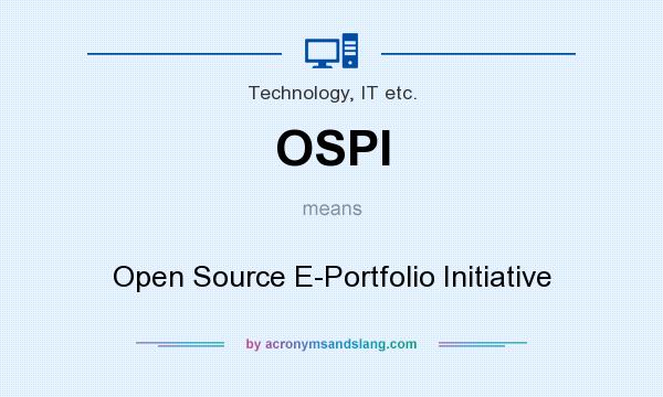 What does OSPI mean? It stands for Open Source E-Portfolio Initiative