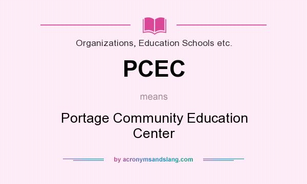 What does PCEC mean? It stands for Portage Community Education Center
