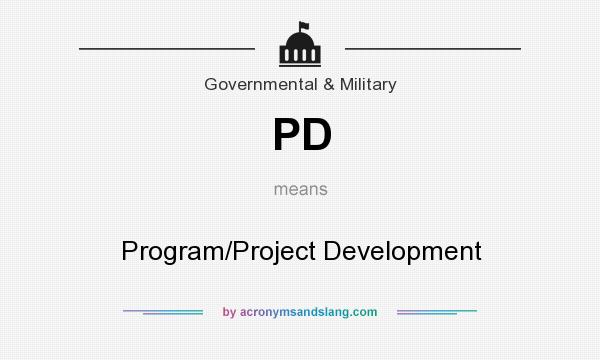 What does PD mean? It stands for Program/Project Development