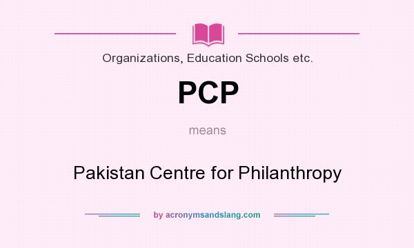 What does PCP mean? It stands for Pakistan Centre for Philanthropy