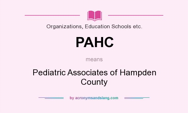 What does PAHC mean? It stands for Pediatric Associates of Hampden County