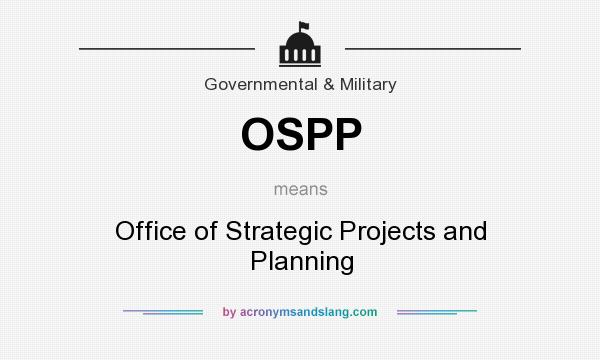 What does OSPP mean? It stands for Office of Strategic Projects and Planning