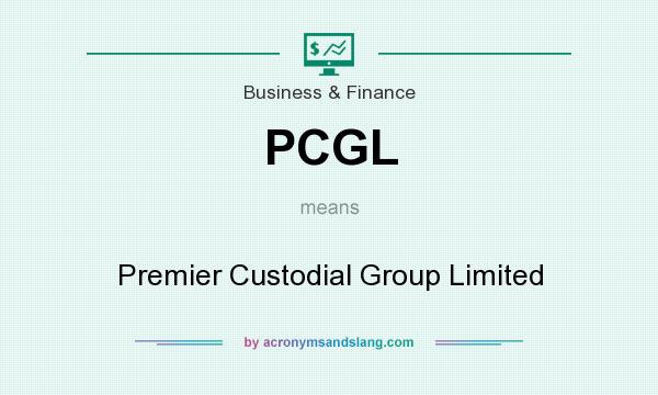 What does PCGL mean? It stands for Premier Custodial Group Limited