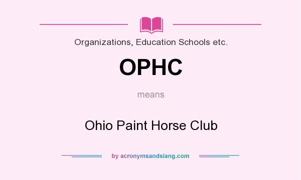 What does OPHC mean? It stands for Ohio Paint Horse Club