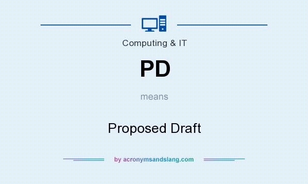 What does PD mean? It stands for Proposed Draft