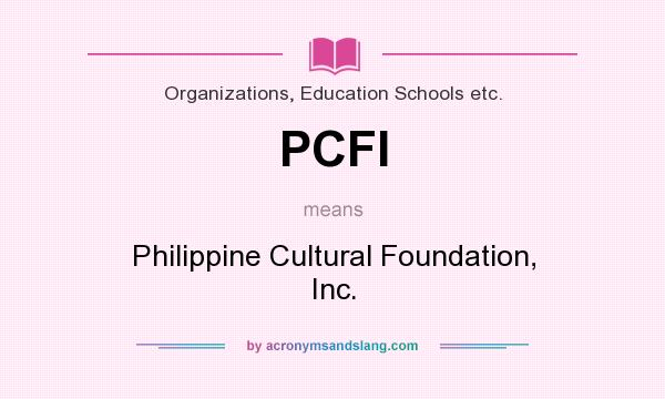 What does PCFI mean? It stands for Philippine Cultural Foundation, Inc.