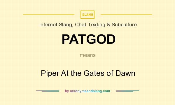 What does PATGOD mean? It stands for Piper At the Gates of Dawn