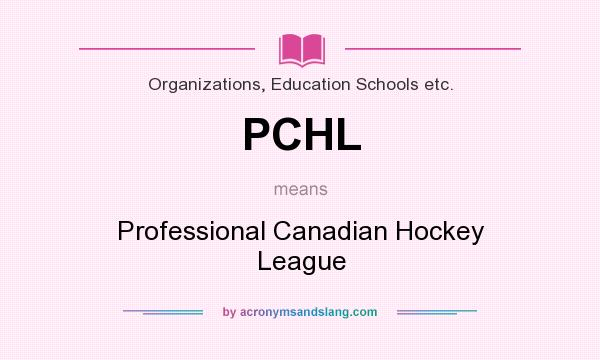 What does PCHL mean? It stands for Professional Canadian Hockey League