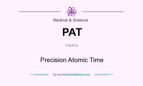What does PAT mean? It stands for Precision Atomic Time