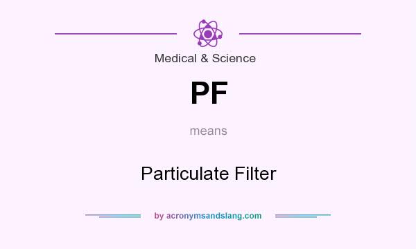 What does PF mean? It stands for Particulate Filter