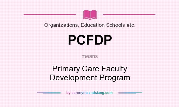 What does PCFDP mean? It stands for Primary Care Faculty Development Program