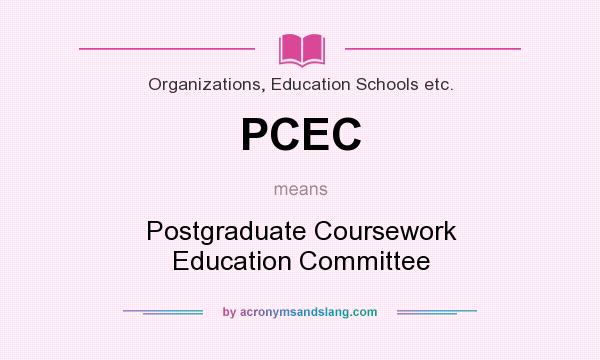 What does PCEC mean? It stands for Postgraduate Coursework Education Committee