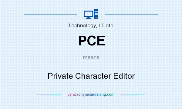 What does PCE mean? It stands for Private Character Editor