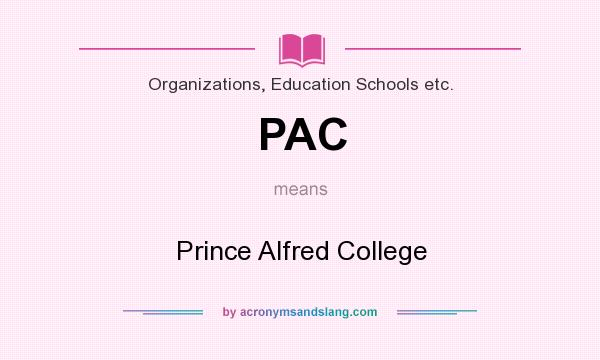 What does PAC mean? It stands for Prince Alfred College