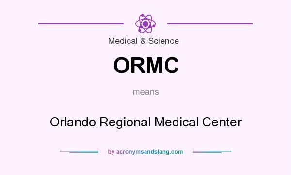 What does ORMC mean? It stands for Orlando Regional Medical Center