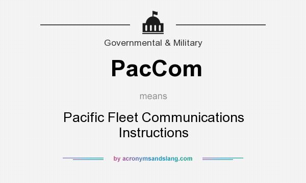 What does PacCom mean? It stands for Pacific Fleet Communications Instructions