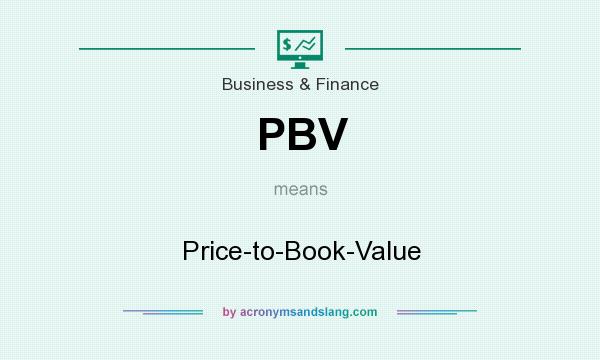 What does PBV mean? It stands for Price-to-Book-Value