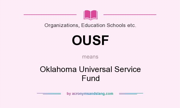 What does OUSF mean? It stands for Oklahoma Universal Service Fund