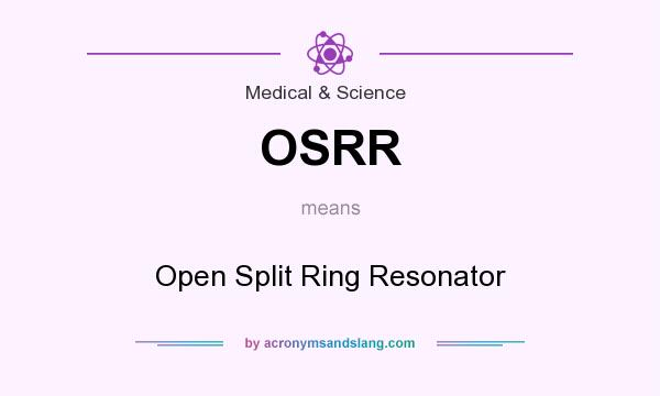 What does OSRR mean? It stands for Open Split Ring Resonator