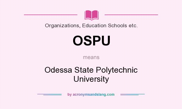 What does OSPU mean? It stands for Odessa State Polytechnic University
