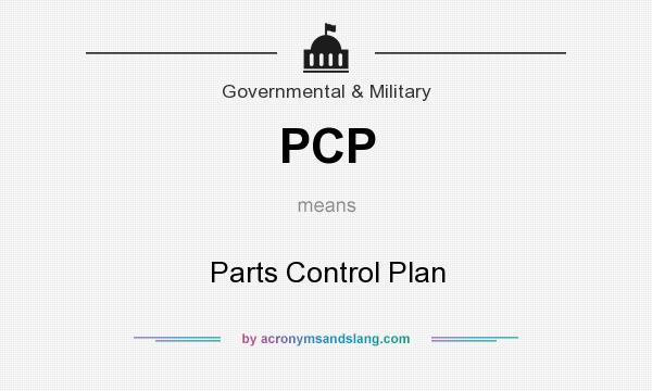 What does PCP mean? It stands for Parts Control Plan