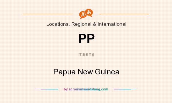 What does PP mean? It stands for Papua New Guinea