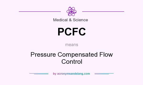 What does PCFC mean? It stands for Pressure Compensated Flow Control