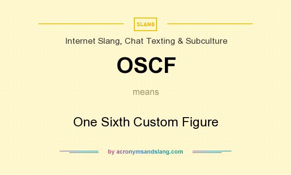 What does OSCF mean? It stands for One Sixth Custom Figure