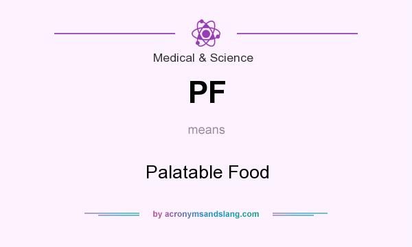 What does PF mean? It stands for Palatable Food