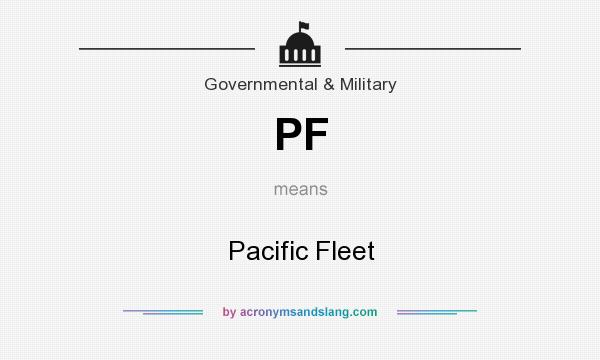What does PF mean? It stands for Pacific Fleet