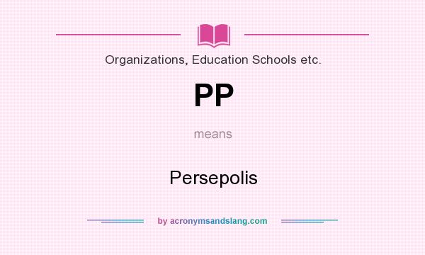 What does PP mean? It stands for Persepolis