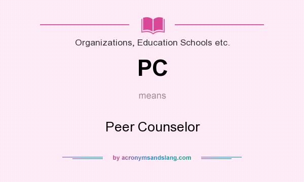 What does PC mean? It stands for Peer Counselor
