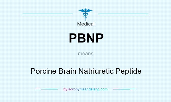 What does PBNP mean? It stands for Porcine Brain Natriuretic Peptide