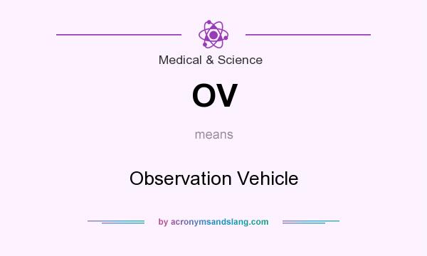 What does OV mean? It stands for Observation Vehicle