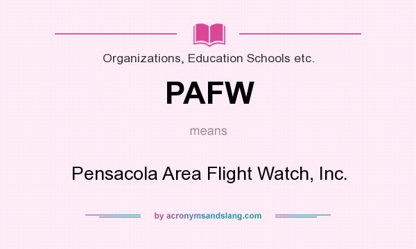 What does PAFW mean? It stands for Pensacola Area Flight Watch, Inc.