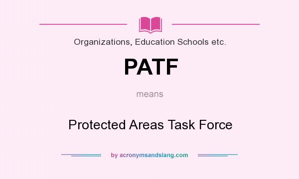 What does PATF mean? It stands for Protected Areas Task Force