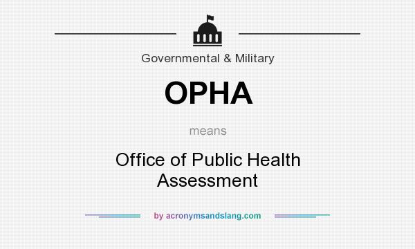 What does OPHA mean? It stands for Office of Public Health Assessment