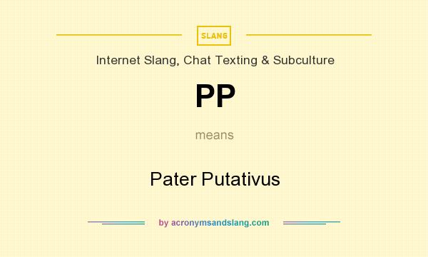 What does PP mean? It stands for Pater Putativus