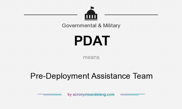 What does PDAT mean? It stands for Pre-Deployment Assistance Team