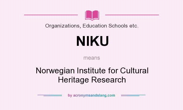 What does NIKU mean? It stands for Norwegian Institute for Cultural Heritage Research