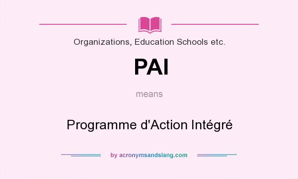 What does PAI mean? It stands for Programme d`Action Intégré