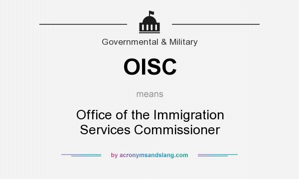 What does OISC mean? It stands for Office of the Immigration Services Commissioner