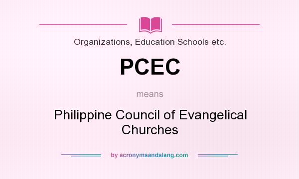 What does PCEC mean? It stands for Philippine Council of Evangelical Churches