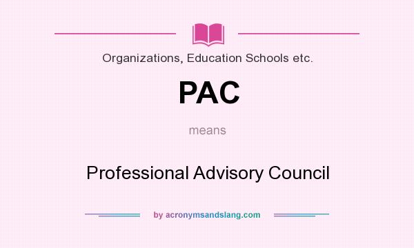 What does PAC mean? It stands for Professional Advisory Council