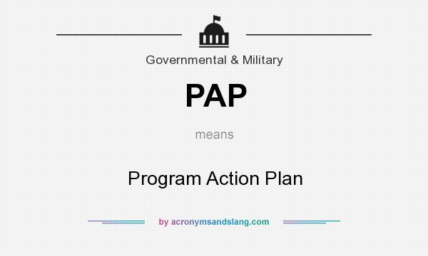 What does PAP mean? It stands for Program Action Plan