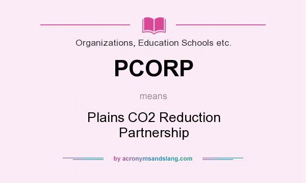 What does PCORP mean? It stands for Plains CO2 Reduction Partnership