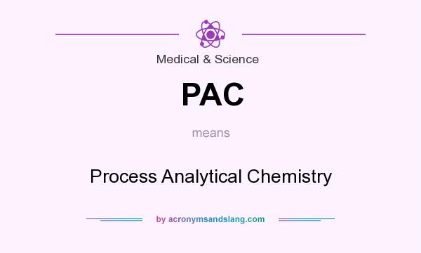 What does PAC mean? It stands for Process Analytical Chemistry