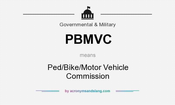 What does PBMVC mean? It stands for Ped/Bike/Motor Vehicle Commission