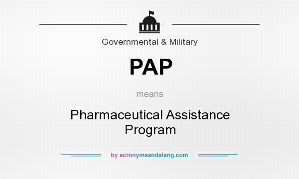 What does PAP mean? It stands for Pharmaceutical Assistance Program